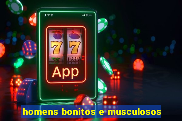 homens bonitos e musculosos